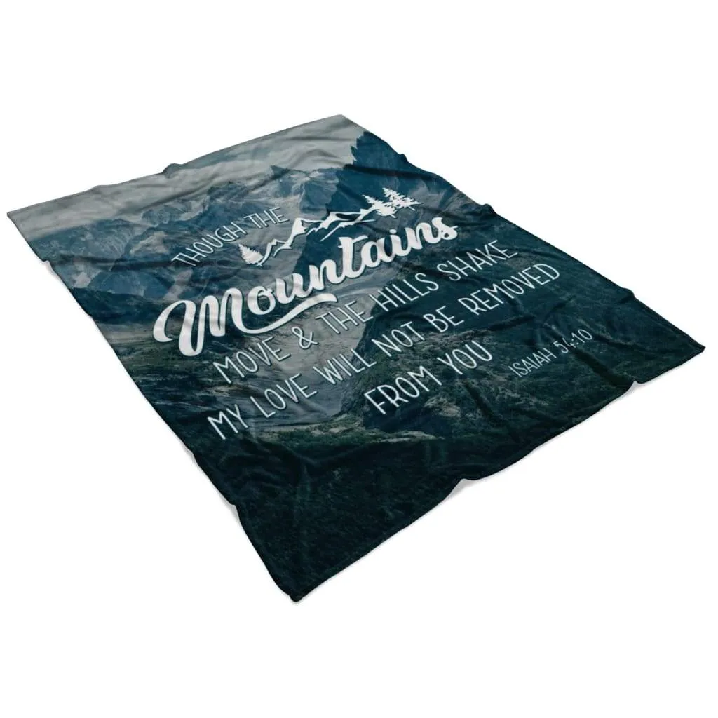 Isaiah 5410 Though The Mountains Move And The Hills Shake Fleece Blanket - Christian Blanket - Bible Verse Blanket