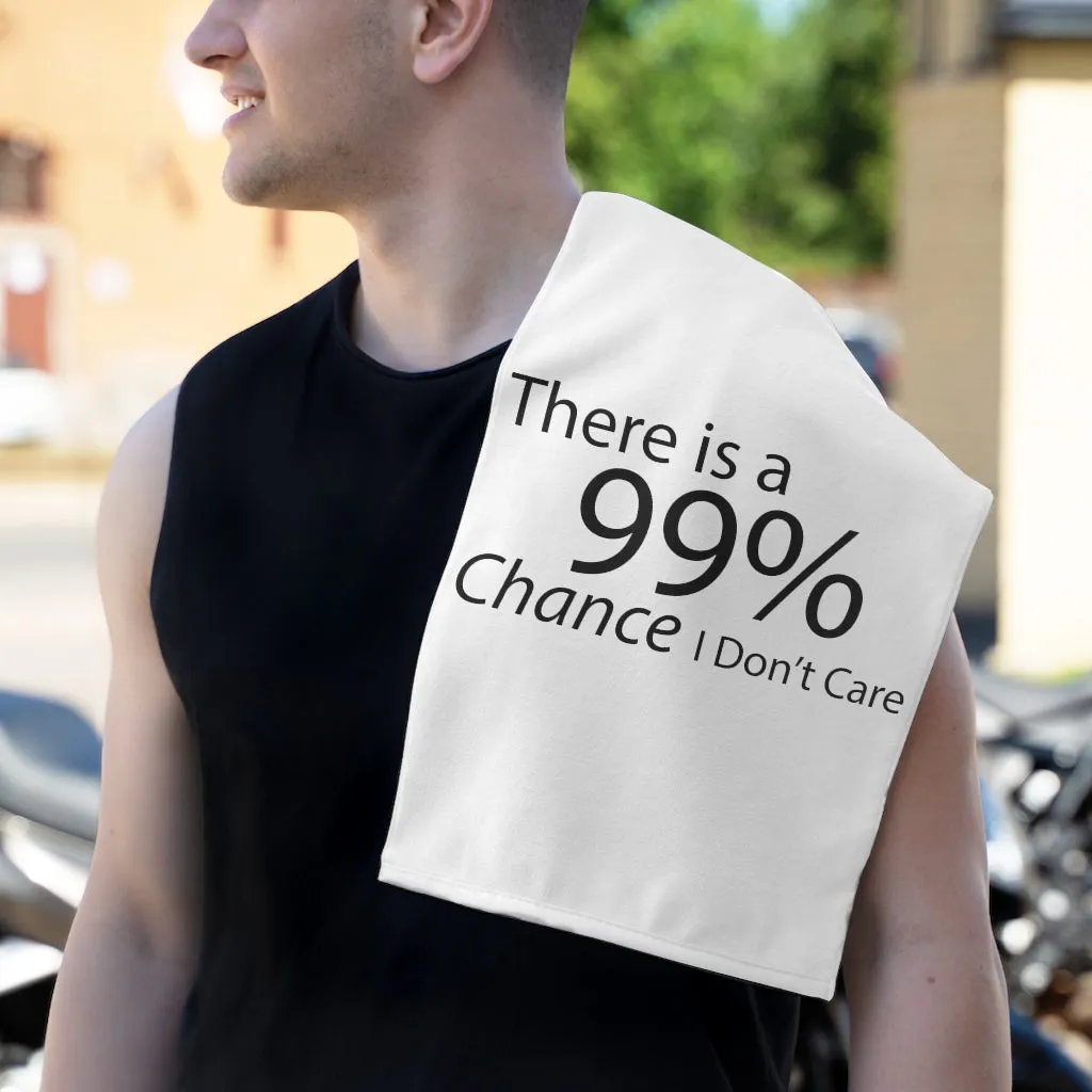 There is a 99% Chance I Don't Care Rally Towel, 11x18