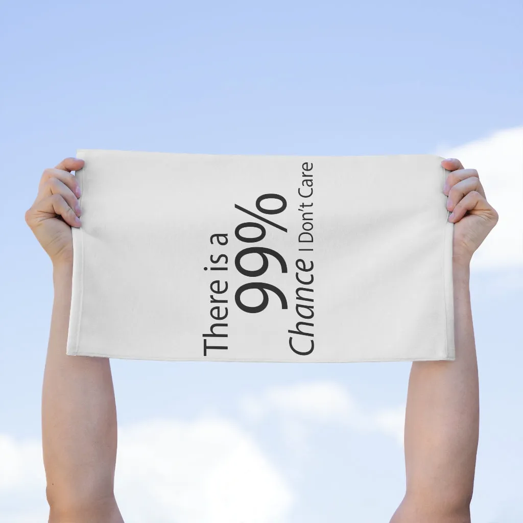 There is a 99% Chance I Don't Care Rally Towel, 11x18